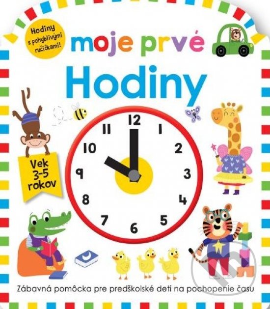 Kniha: Moje prvé Hodiny (Becky Down a Roger Priddy). Svojtka&Co., 2022 Kniha: Moje prvé Hodiny (Becky Down a Roger Priddy). Svojtka&Co., 2022