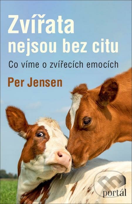 E-kniha: Zvířata nejsou bez citu (Per Jensen). Portál E-kniha: Zvířata nejsou bez citu (Per Jensen). Portál