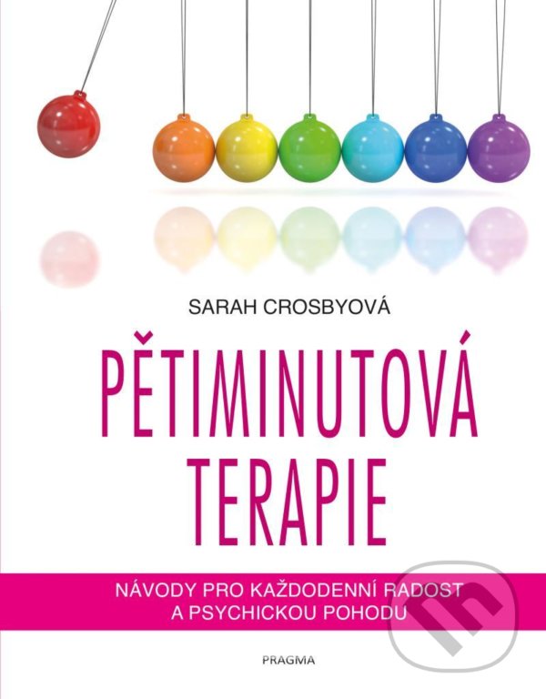 Kniha: Pětiminutová terapie (Sarah Crosby). Pragma, 2022 Kniha: Pětiminutová terapie (Sarah Crosby). Pragma, 2022