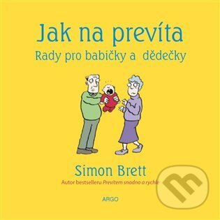 E-kniha: Jak na prevíta. Rady pro babičky a dědečky (Simon Brett). Argo, 2014 E-kniha: Jak na prevíta. Rady pro babičky a dědečky (Simon Brett). Argo, 2014
