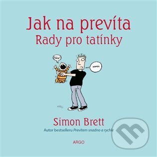 E-kniha: Jak na prevíta. Rady pro tatínky (Simon Brett). Argo, 2014 E-kniha: Jak na prevíta. Rady pro tatínky (Simon Brett). Argo, 2014