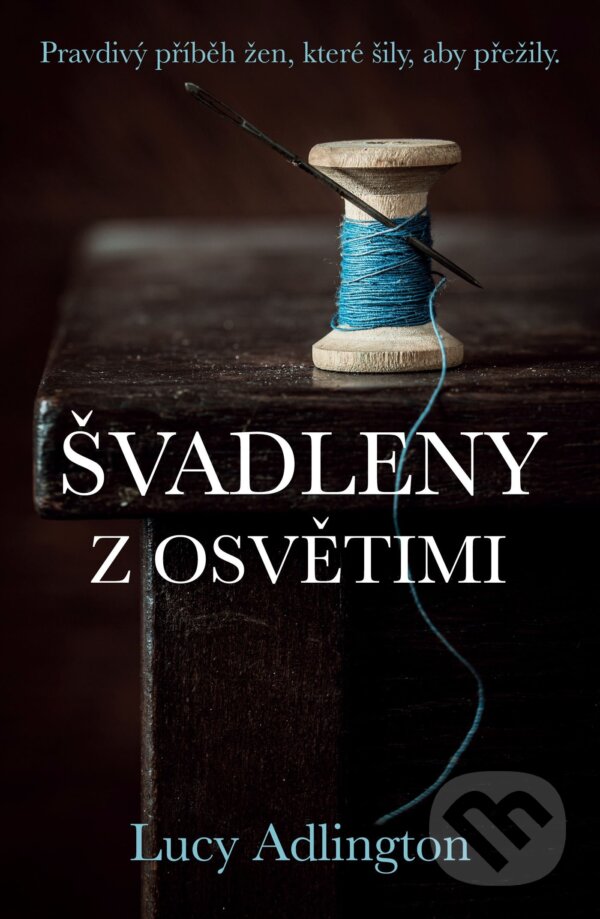 E-kniha: Švadleny z Osvětimi (Lucy Adlington). Domino, 2022 E-kniha: Švadleny z Osvětimi (Lucy Adlington). Domino, 2022