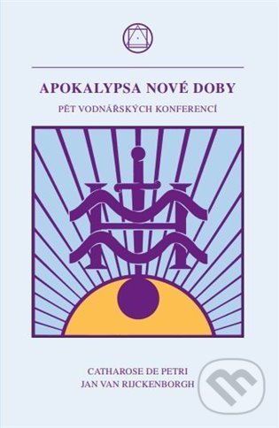 Kniha: Apokalypsa nové doby (Jan van Rijckenborgh a Catharose de Petri). Lectorium Rosicrucianum, 2022 Kniha: Apokalypsa nové doby (Jan van Rijckenborgh a Catharose de Petri). Lectorium Rosicrucianum, 2022