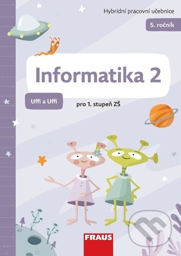 Kniha: Informatika 2: Uffi a Uffi (Peter Agh). Fraus, 2022 Kniha: Informatika 2: Uffi a Uffi (Peter Agh). Fraus, 2022