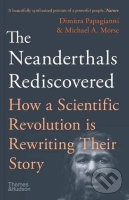 Kniha: The Neanderthals Rediscovered (Dimitra Papagianni). Thames & Hudson, 2022 Kniha: The Neanderthals Rediscovered (Dimitra Papagianni). Thames & Hudson, 2022
