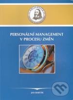 Kniha: Personální management v procesu změn (Jan Barták). UJAK Praha, 2007 Kniha: Personální management v procesu změn (Jan Barták). UJAK Praha, 2007