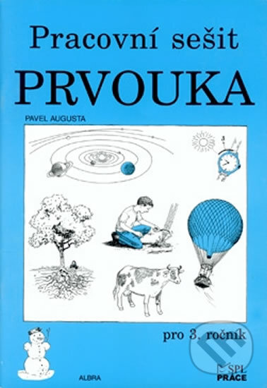 Kniha: Prvouka pro 3. ročník - Pracovní sešit (Pavel Augusta). Práce, 2005 Kniha: Prvouka pro 3. ročník - Pracovní sešit (Pavel Augusta). Práce, 2005