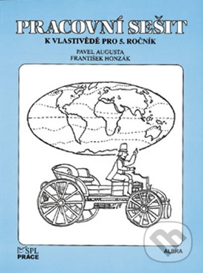 Kniha: Vlastivěda pro 5. ročník - Pracovní sešit (František Honzák a Pavel Augusta). Práce, 2007 Kniha: Vlastivěda pro 5. ročník - Pracovní sešit (František Honzák a Pavel Augusta). Práce, 2007