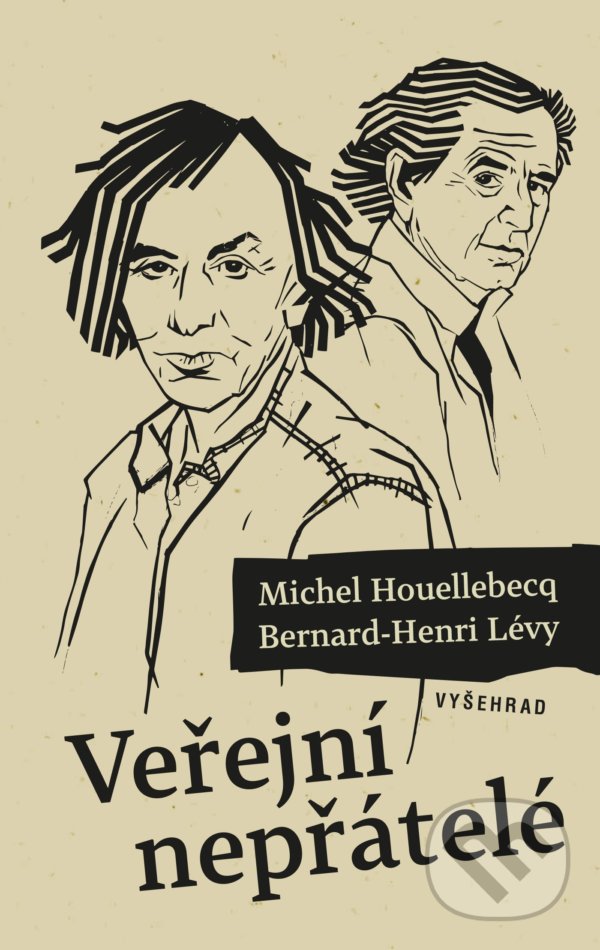 Kniha: Veřejní nepřátelé (Bernard-Henri Lévy a Michel Houellebecq). Vyšehrad, 2022 Kniha: Veřejní nepřátelé (Bernard-Henri Lévy a Michel Houellebecq). Vyšehrad, 2022