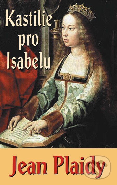 E-kniha: Kastilie pro Isabelu (Jean Plaidy). Baronet, 2012 E-kniha: Kastilie pro Isabelu (Jean Plaidy). Baronet, 2012