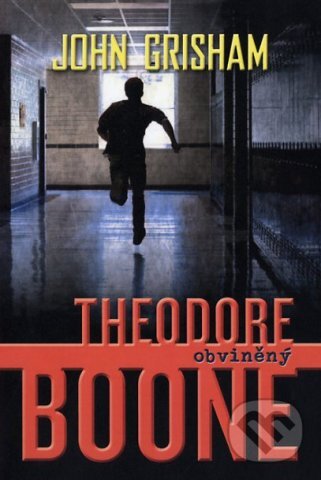 Kniha: Theodore Boone: Obviněný (John Grisham). Fortuna Libri ČR, 2013 Kniha: Theodore Boone: Obviněný (John Grisham). Fortuna Libri ČR, 2013