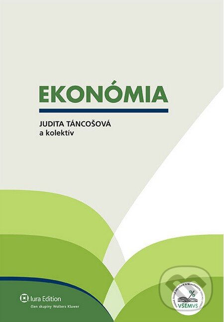 Kniha: Ekonómia (Judita Táncošová a kolektív). Wolters Kluwer (Iura Edition), 2013 Kniha: Ekonómia (Judita Táncošová a kolektív). Wolters Kluwer (Iura Edition), 2013