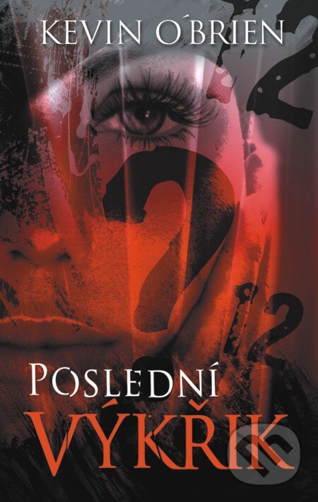 E-kniha: Poslední výkřik (Kevin O´Brien). Baronet, 2012 E-kniha: Poslední výkřik (Kevin O´Brien). Baronet, 2012