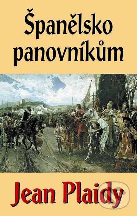E-kniha: Španělsko panovníkům (Jean Plaidy). Baronet, 2012 E-kniha: Španělsko panovníkům (Jean Plaidy). Baronet, 2012