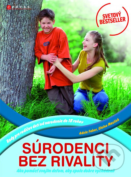 Kniha: Súrodenci bez rivality (Adele Faber a Elaine Mazlish). CPRESS, 2013 Kniha: Súrodenci bez rivality (Adele Faber a Elaine Mazlish). CPRESS, 2013