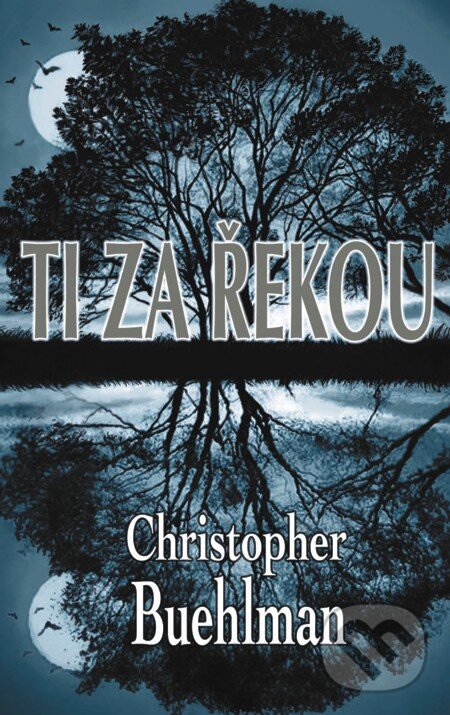 E-kniha: Ti za řekou (Christopher Buehlman). Baronet, 2012 E-kniha: Ti za řekou (Christopher Buehlman). Baronet, 2012