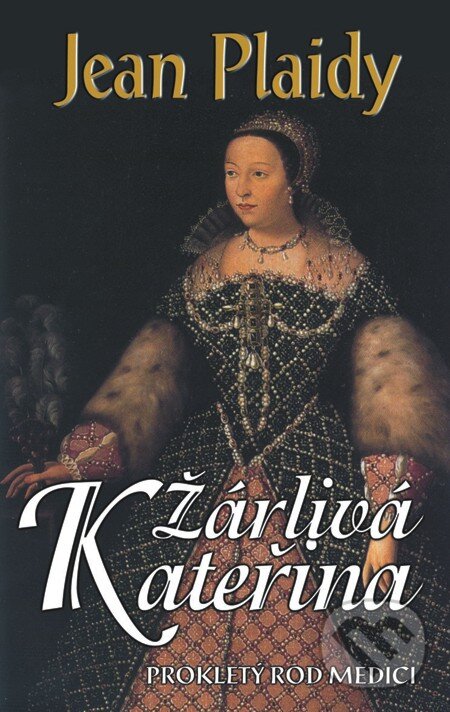 E-kniha: Žárlivá Kateřina (Jean Plaidy). Baronet, 2012 E-kniha: Žárlivá Kateřina (Jean Plaidy). Baronet, 2012