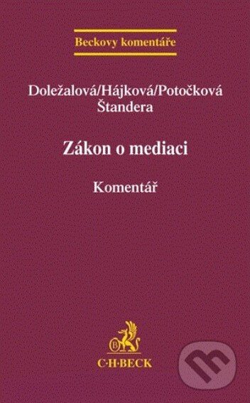 Kniha: Zákon o mediaci (Martina Doležalová a kolektiv). C. H. Beck, 2013 Kniha: Zákon o mediaci (Martina Doležalová a kolektiv). C. H. Beck, 2013