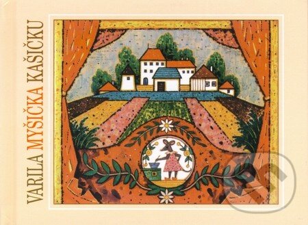 Kniha: Varila myšička kašičku (Mária Rázusová-Martáková). Buvik, 2013 Kniha: Varila myšička kašičku (Mária Rázusová-Martáková). Buvik, 2013