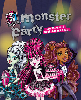 Kniha: Monster High: Monster Party (Egmont SK). Egmont SK, 2013 Kniha: Monster High: Monster Party (Egmont SK). Egmont SK, 2013