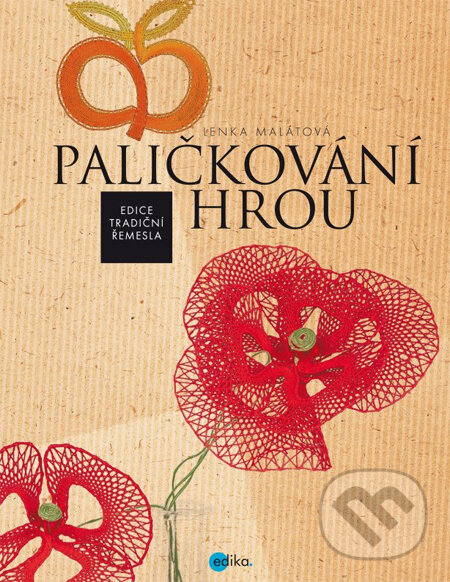 Kniha: Paličkování hrou (Lenka Malátová). Edika, 2013 Kniha: Paličkování hrou (Lenka Malátová). Edika, 2013