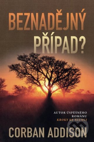 Kniha: Beznadějný případ? (Corban Addison). Fortuna Libri ČR, 2013 Kniha: Beznadějný případ? (Corban Addison). Fortuna Libri ČR, 2013