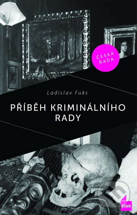 Kniha: Příběh kriminálního rady (Ladislav Fuks). Plus, 2013 Kniha: Příběh kriminálního rady (Ladislav Fuks). Plus, 2013