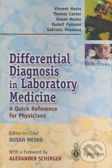 Kniha: Differential Diagnosis in Laboratory Medicine (Alexander Schirger, Dušan Meško, Thomas Cantor, Vincent Marks a kolektív). Springer Verlag Kniha: Differential Diagnosis in Laboratory Medicine (Alexander Schirger, Dušan Meško, Thomas Cantor, Vincent Marks a kolektív). Springer Verlag