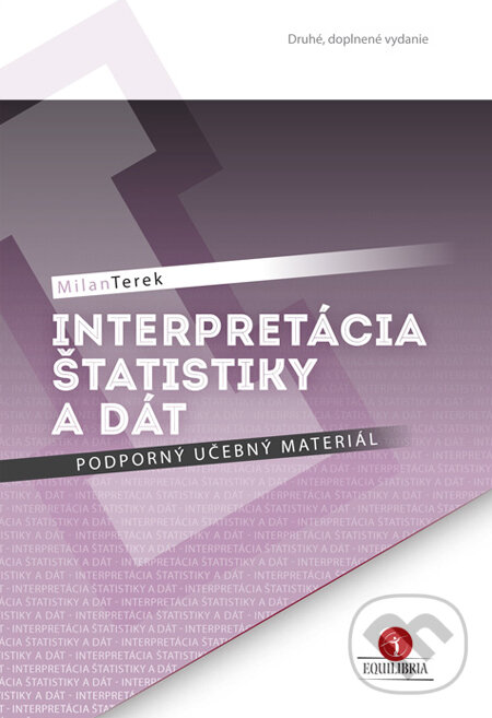 Kniha: Interpretácia štatistiky a dát (Podporný učebný materiál) (Milan Terek). EQUILIBRIA, 2013 Kniha: Interpretácia štatistiky a dát (Podporný učebný materiál) (Milan Terek). EQUILIBRIA, 2013