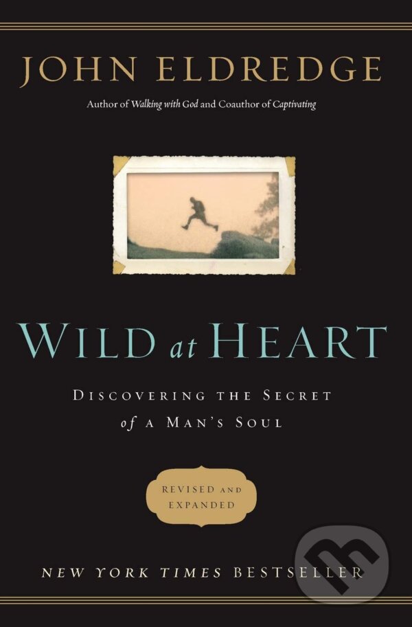 Kniha: Wild at Heart (John Eldredge). Thomas Nelson Publishers, 2011 Kniha: Wild at Heart (John Eldredge). Thomas Nelson Publishers, 2011