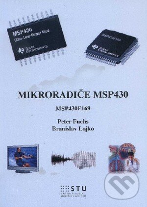 Kniha: Mikroradiče MSP430 (Branislav Lojko a Peter Fuchs). STU, 2012 Kniha: Mikroradiče MSP430 (Branislav Lojko a Peter Fuchs). STU, 2012