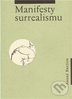 Kniha: Manifesty surrealismu (André Breton). Herrmann & synové, 2005 Kniha: Manifesty surrealismu (André Breton). Herrmann & synové, 2005