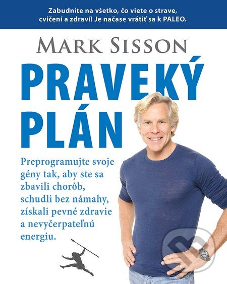 Kniha: Praveký plán (Mark Sisson). Eastone Books, 2013 Kniha: Praveký plán (Mark Sisson). Eastone Books, 2013