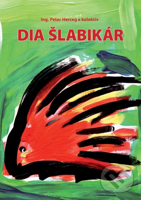 E-kniha: Dia šlabikár (Ing. Peter Herceg a kolektív). Dibuk, 2013 E-kniha: Dia šlabikár (Ing. Peter Herceg a kolektív). Dibuk, 2013