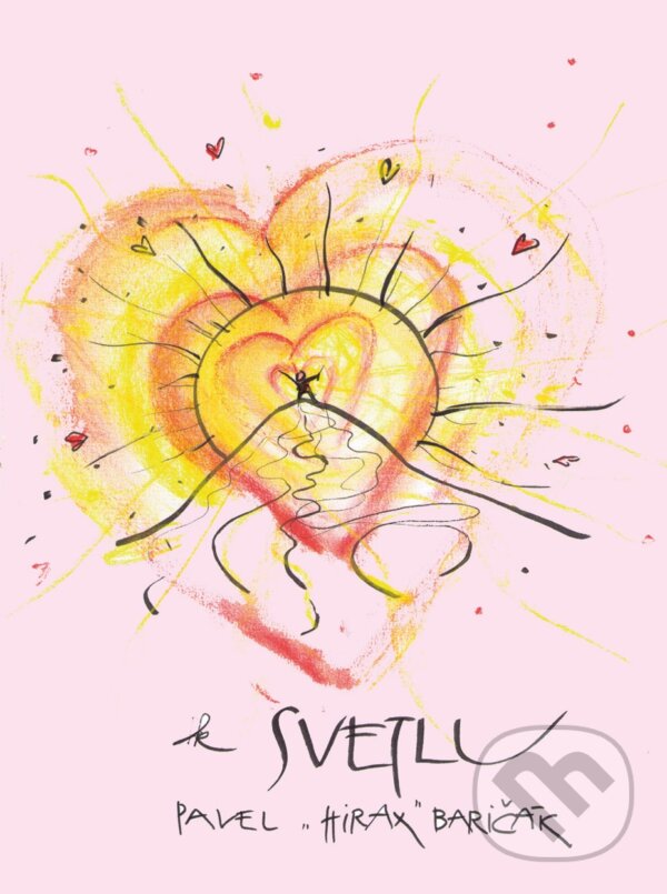 Kniha: K svetlu (Pavel Hirax Baričák). HladoHlas, 2013 Kniha: K svetlu (Pavel Hirax Baričák). HladoHlas, 2013