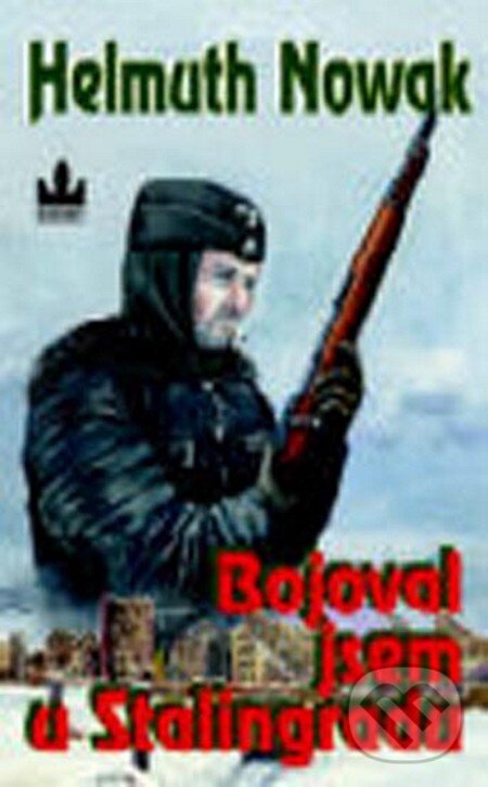 E-kniha: Bojoval jsem u Stalingradu (Helmuth Nowak). Baronet, 2003 E-kniha: Bojoval jsem u Stalingradu (Helmuth Nowak). Baronet, 2003