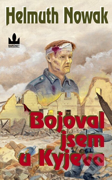 E-kniha: Bojoval jsem u Kyjeva (Helmuth Nowak). Baronet, 2004 E-kniha: Bojoval jsem u Kyjeva (Helmuth Nowak). Baronet, 2004