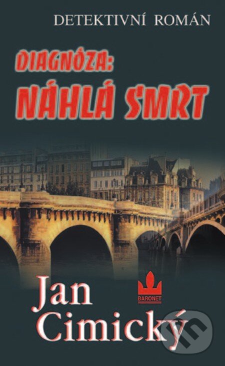 E-kniha: Diagnóza: Náhlá smrt (Jan Cimický). Baronet, 2005 E-kniha: Diagnóza: Náhlá smrt (Jan Cimický). Baronet, 2005