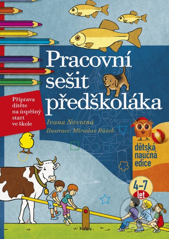 Kniha: Pracovní sešit předškoláka (Ivana Novotná). Edika, 2012 Kniha: Pracovní sešit předškoláka (Ivana Novotná). Edika, 2012