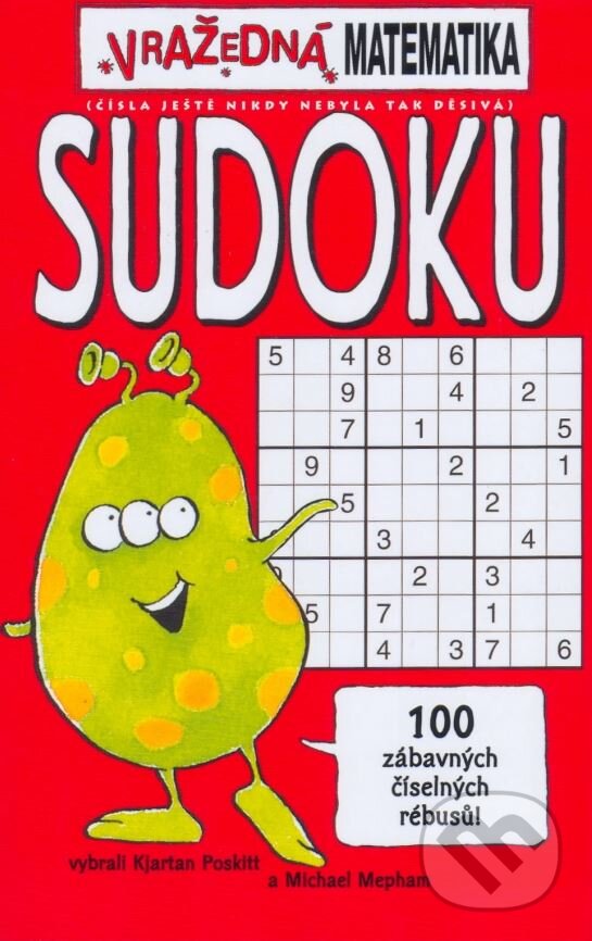 Kniha: Vražedná matematika - Sudoku (Kjartan Poskitt). Egmont ČR, 2006 Kniha: Vražedná matematika - Sudoku (Kjartan Poskitt). Egmont ČR, 2006