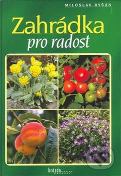 Kniha: Záhradka pro radost (Miloslav Ryšán). Brázda, 2005 Kniha: Záhradka pro radost (Miloslav Ryšán). Brázda, 2005