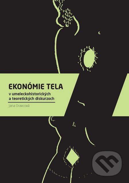 Kniha: Ekonómie tela v umeleckohistorických a teoretických diskurzoch (Jana Oravcová). Slovart, Vysoká škola výtvarných umení, 2012 Kniha: Ekonómie tela v umeleckohistorických a teoretických diskurzoch (Jana Oravcová). Slovart, Vysoká škola výtvarných umení, 2012