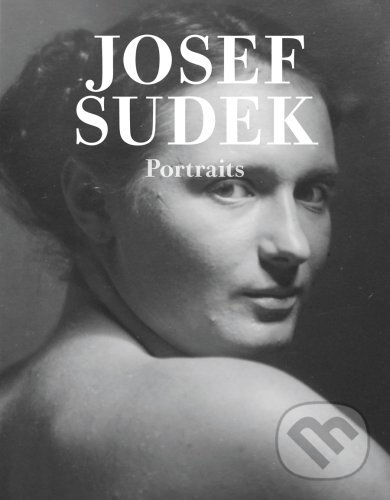 Kniha: Josef Sudek: Portraits (Jan Rezac). Torst, 2008 Kniha: Josef Sudek: Portraits (Jan Rezac). Torst, 2008