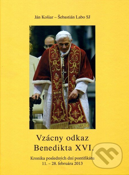 Kniha: Vzácny odkaz Benedikta XVI. (Ján Košiar a Šebastián Labo). PostScriptum, 2013 Kniha: Vzácny odkaz Benedikta XVI. (Ján Košiar a Šebastián Labo). PostScriptum, 2013