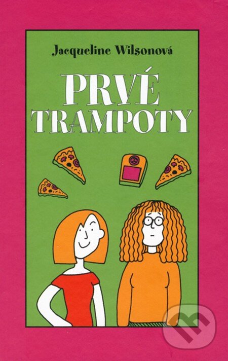 Kniha: Prvé trampoty (Jacqueline Wilson). Slovart, 2013 Kniha: Prvé trampoty (Jacqueline Wilson). Slovart, 2013