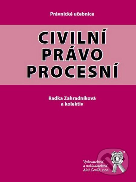 Kniha: Civilní právo procesní (Radka Zahradníková). Aleš Čeněk, 2013 Kniha: Civilní právo procesní (Radka Zahradníková). Aleš Čeněk, 2013