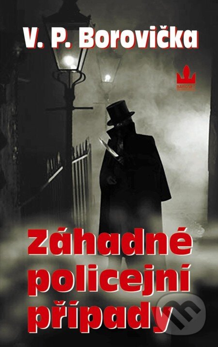 E-kniha: Záhadné policejní případy (V.P. Borovička). Baronet, 2011 E-kniha: Záhadné policejní případy (V.P. Borovička). Baronet, 2011