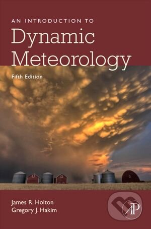 Kniha: An Introduction to Dynamic Meteorology (Gregory J. Hakim a James R. Holton). Academic Press, 2012 Kniha: An Introduction to Dynamic Meteorology (Gregory J. Hakim a James R. Holton). Academic Press, 2012