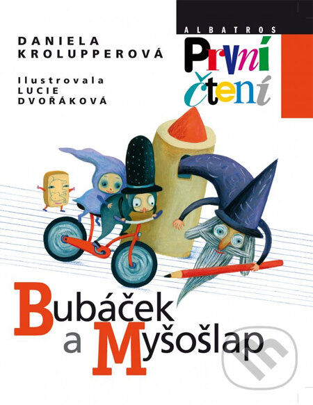 Kniha: Bubáček a Myšošlap (Daniela Krolupperová). Albatros CZ, 2013 Kniha: Bubáček a Myšošlap (Daniela Krolupperová). Albatros CZ, 2013