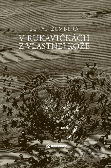 Kniha: V rukavičkách z vlastnej kože (Juraj Žembera). Perfekt, 2013 Kniha: V rukavičkách z vlastnej kože (Juraj Žembera). Perfekt, 2013
